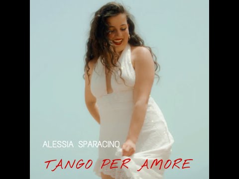ALESSIA SPARACINO - Tango per amore (Official music video)