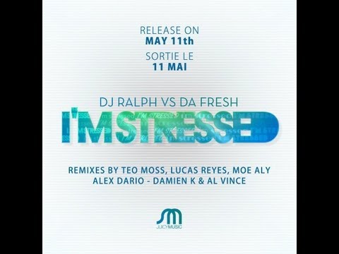 DJ Ralph, Da Fresh - I'm Stressed (Alex Dario, Damien K & Al Vince Mix)