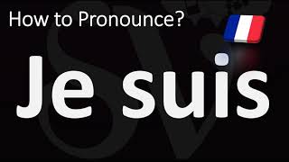 How to Pronounce "Je Suis"? | How to Say I AM in French