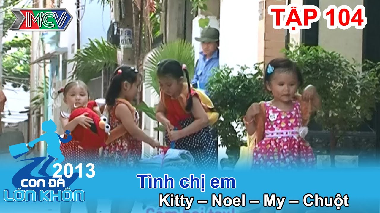 Tình chị em - Bé Kitty, Noel, My, Chuột | CON ĐÃ LỚN KHÔN | Tập 104