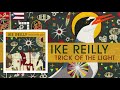 Ike Reilly "Trick of the Light" - Ike Reilly Ike Reilly "Trick of the Light"