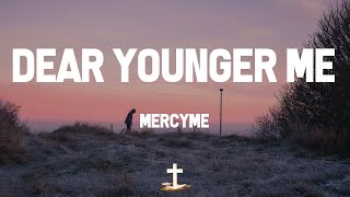 MercyMe - Dear Younger Me (Lyric Video) | Dear younger me