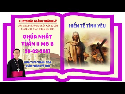 Đức Cha Phêrô suy niệm CN II MC B: HIẾN TẾ TÌNH YÊU