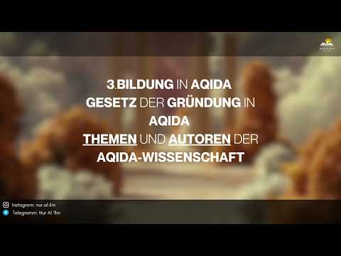 Bildung in Aqida – 3 – Gesetz der Gründung in Aqida - Themen und Autoren der Aqida Wissenschaft
