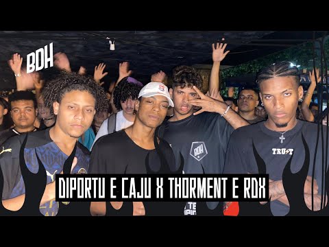 DIPORTU E CAJU X THORMENT E RDX - 1ª FASE - BDH211