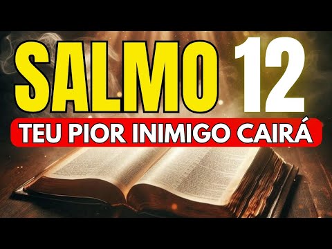 PSALM 12: AGAINST ENEMIES AND EVIL! DISCOVER THIS POWERFUL PSALM.