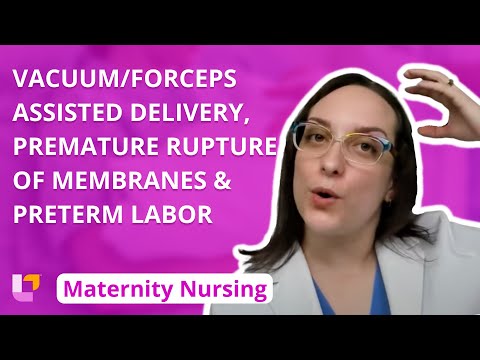 Vacuum/Forceps Assisted Delivery, Premature Rupture of Membranes, Preterm Labor | @LevelUpRN