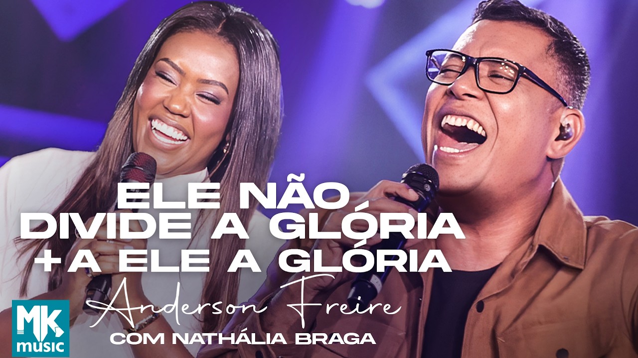Anderson Freire e Nathália Braga - Ele Não Divide a Glória + A Ele a Glória
