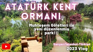 Atatürk Kent Ormanı -Sarıyer İstanbul gezilecek yerler 2023 Vlog #istanbulgezile