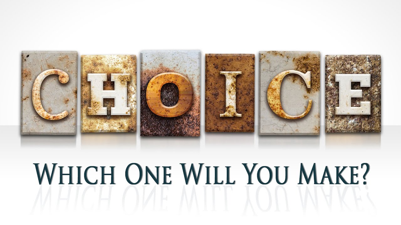 Choices: Which One Will You Make?