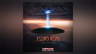 Young Noah - Mothership
