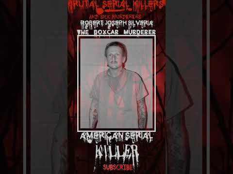 Robert Joseph Silveria, The Boxcar Murderer, American Serial Killer