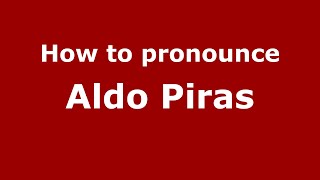 How to pronounce Aldo Piras