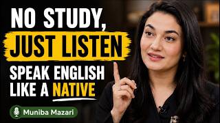 No Study, Just Listen | Speak English Fluently Like a Native Speaker – Day 1 | Muniba Mazari