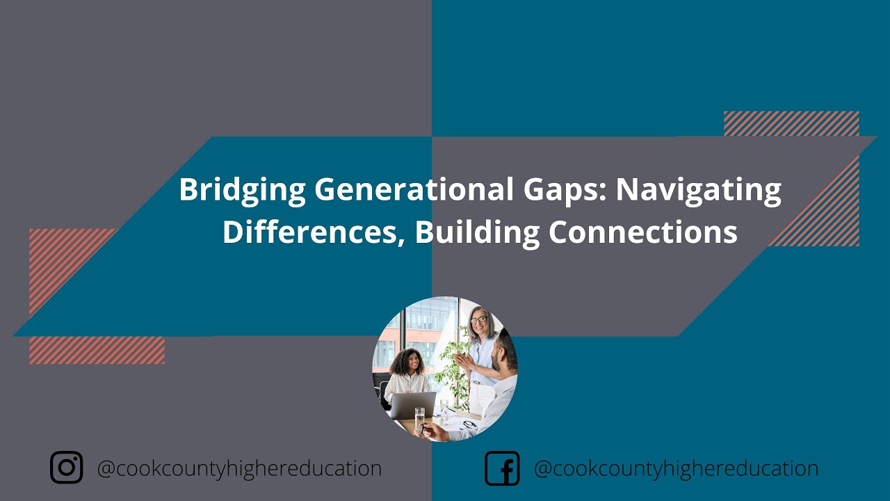 Bridging Generational Gaps: Navigating Differences, Building Connections