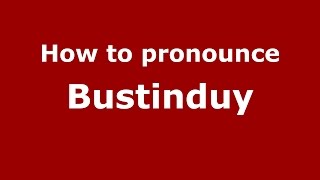 How to pronounce Bustinduy