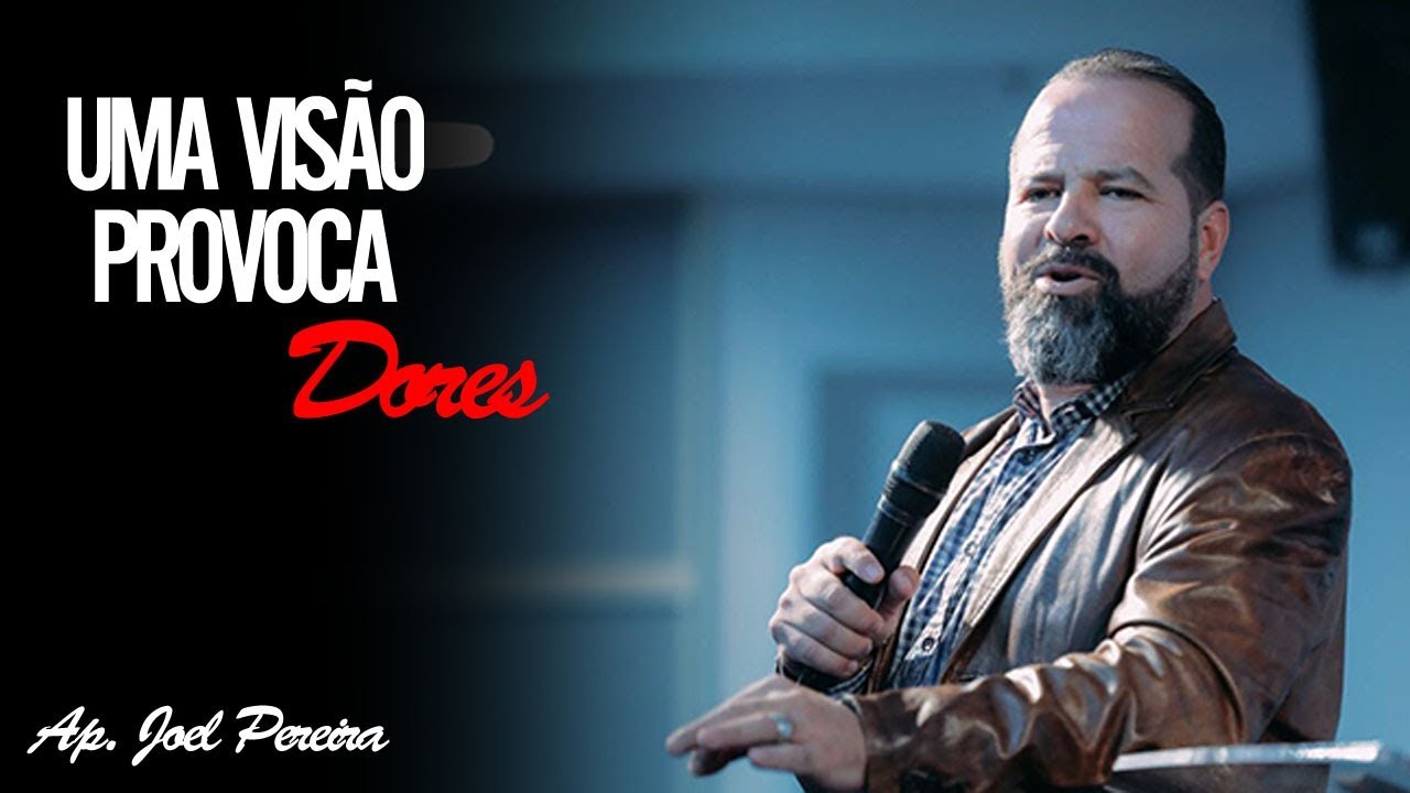 UMA VISÃO PROVOCA DORES. AP. JOEL PEREIRA