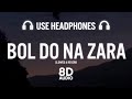 BOL DO NA ZARA 8D AUDIO Slowed Reverb AZHAR Emraan Hashmi Nargis Fakhri Armaan Amaal