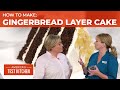 How To Make A Stunning Spiced Gingerbread Layer Cake
