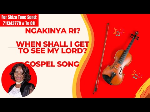Ngakinya Ri? | When Shall I Get To See My Lord? | Gospel Song Kenya