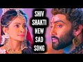 Shiv Shakti New Sad Song Ep 403