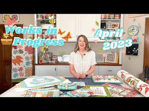 April 2023 Works in Progress | A Quilting Life