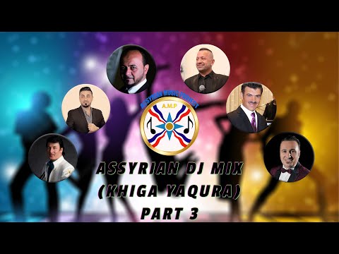 ASSYRIAN DJ MIX - (KHIGA YAQURA) PART 3