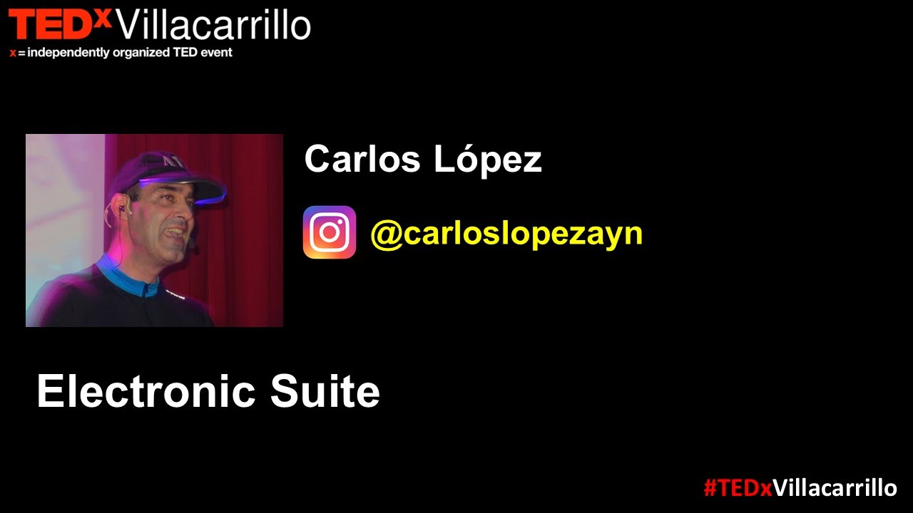 Electronic Suite | Carlos López | TEDxVillacarrillo