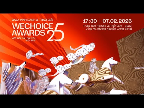 Gala Vinh danh & Trao giải WeChoice Awards 2025: Cùng nhau, chúng ta “Viết tiếp câu chuyện Việt Nam”