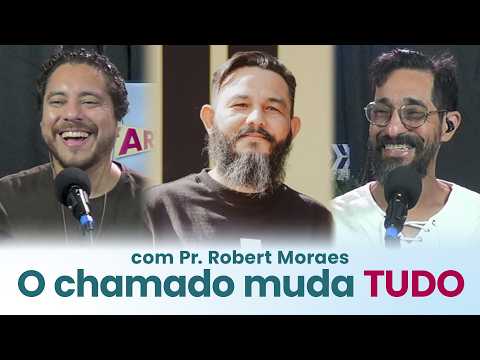 📣O Chamado que Muda Tudo | com Pr. Robert Moraes (Macapá/AP) | PodCast Arte na Contramão | EP28