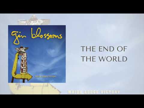 The End of the World - Gin Blossoms