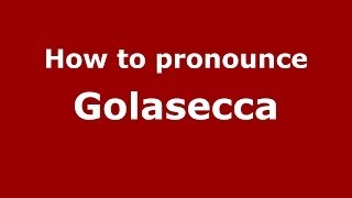 How to pronounce Golasecca