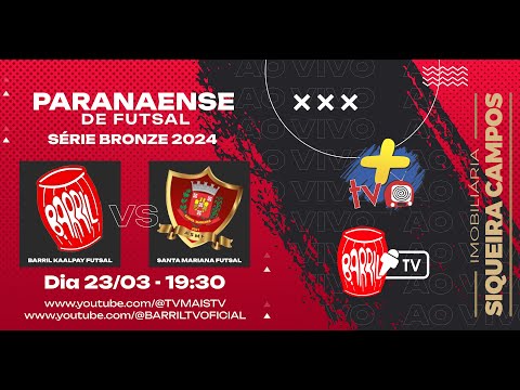 PARANAENSE DE FUTSAL - SÉRIE BRONZE 2024 - Barril Kaalpay Futsal X Santa Mariana Futsal