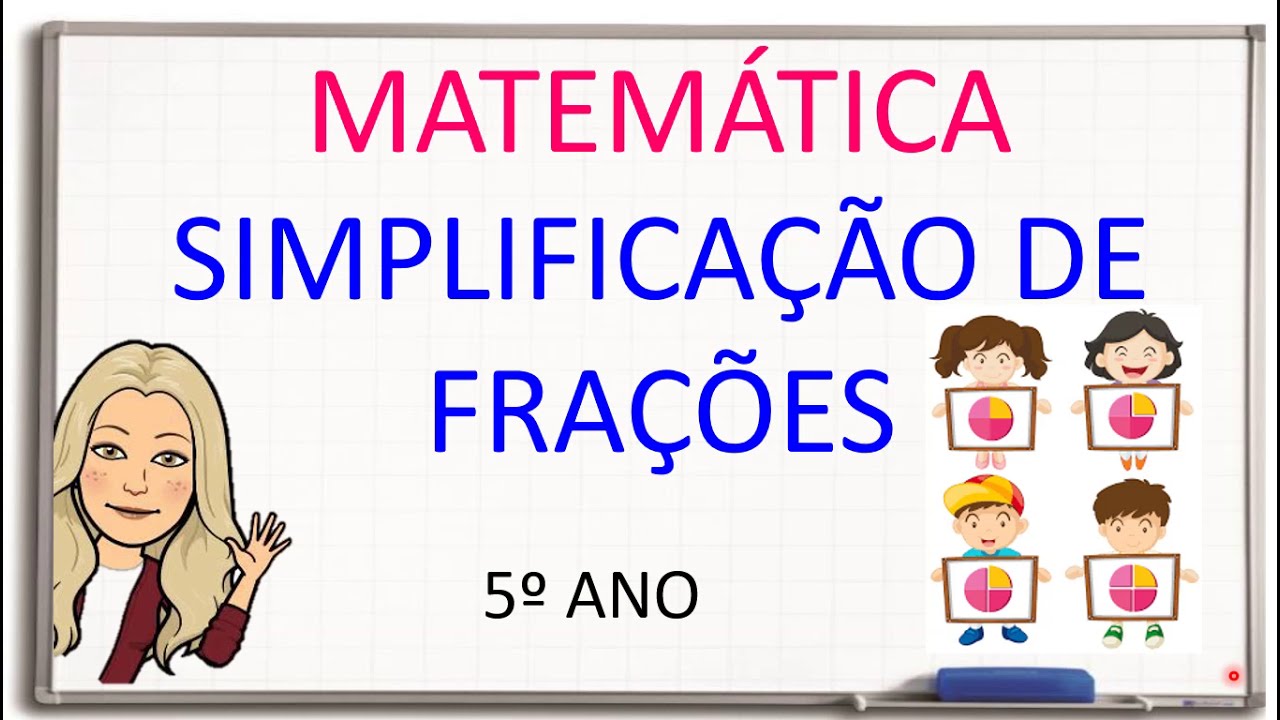 SIMPLIFICAÇÃO DE FRAÇÕES - 5º ANO