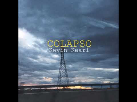 Kevin Kaarl - Colapso
