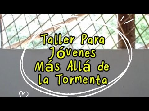 Taller para Jóvenes  MÁS ALLÁ DE LA TORMENTA.  Boconó estado Trujillo  julio 2926 Módulo No.1 