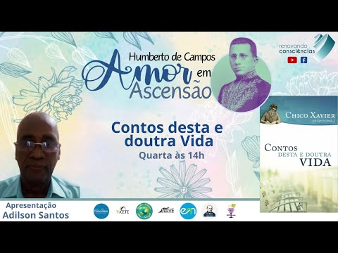 AMOR EM ASCENSÃO | CONTOS DESTA E OUTRA VIDA (Humberto de Campos/Chico Xavier) | Adilson Santos (SE)