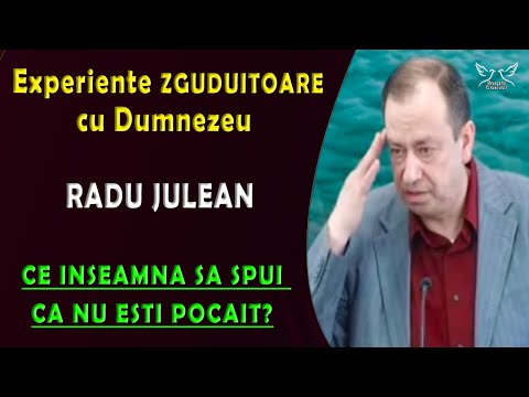 Experiente zguduitoare cu Dumnezeu - RADU JULEAN - Ce inseamna sa spui ca nu esti pocait?