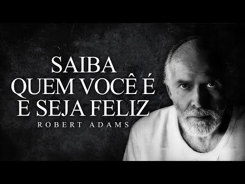 Robert Adams - Saiba Quem Você É e Seja Feliz