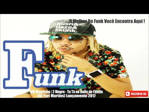 MC Magrinho | 2 Magro - Tu Tá no Baile de Favela (DJ Yuri Martins) Lançamento 2017