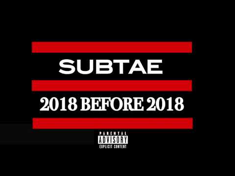SubTae - 2018 BEFORE 2018
