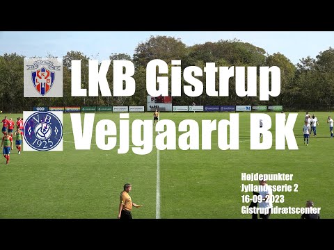 LKB Gistrup - Vejgaard BK - højdepunkter 16/9-2023