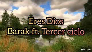 ERES DIOS (LETRA) BARAK FT. TERCER CIELO