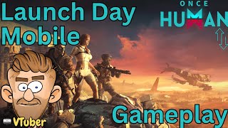 Once Human Mobile!  Launch Day Gameplay!  Vertical Screen Format.