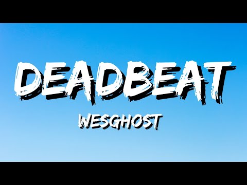 WesGhost - DEADBEAT (Lyrics)