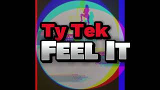 Ty Tek - Feel It