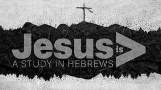 Jesus is Greater Series - A Greater Example - Week 9