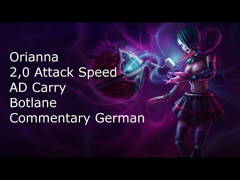 2,0 Attack Speed Orianna ADC Gameplay Full Commentary [German] - League of Legends