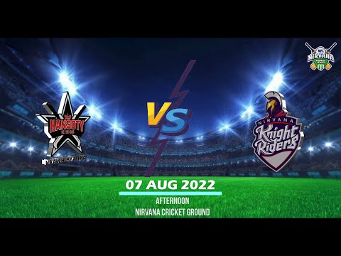 HANSOTY KINGS vs NIRVANA KNIGHT RIDERS  07 Aug 22 0130 PM - NPL