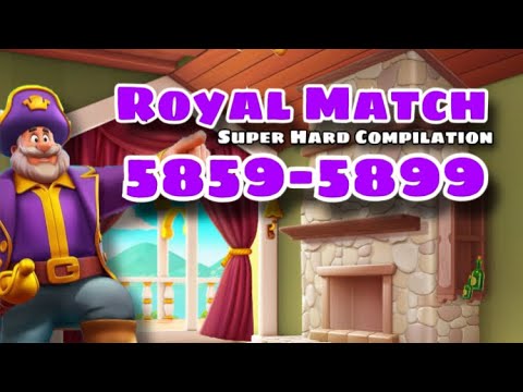 Royal Match Super Hard Compilation Level 5859 - 5869 - 5879 - 5889 - 5899 | Lodge Area 77 No Hack
